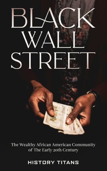 Black Wall Street: The Wealthy African American Community Of The Early 20Th Century