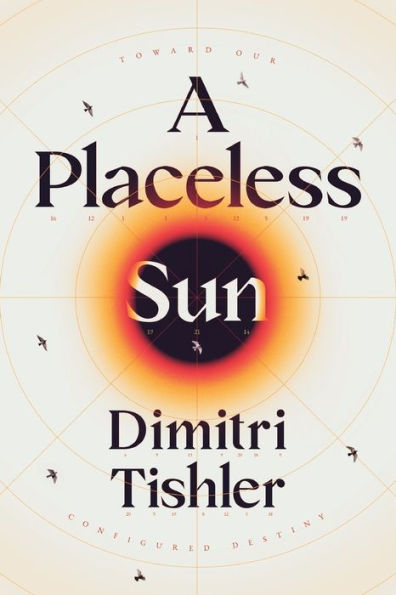 A Placeless Sun: Toward Our Configured Destiny