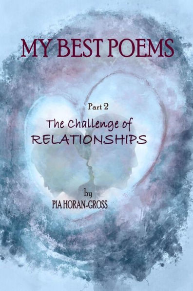 My Best Poems Part 2 Relationships: The Challenge Of Relationships