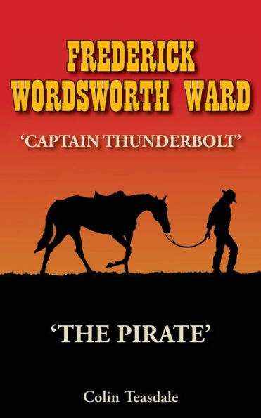 Frederick Wordsworth Ward: Captain Thunderbolt - The Pirate