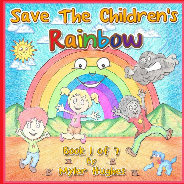 Save The Children's Rainbow: Book 1 Of 7 - 'Adventures Of The Brave Seven' Children’S Picture Book Series, For Children Aged 3 To 8.