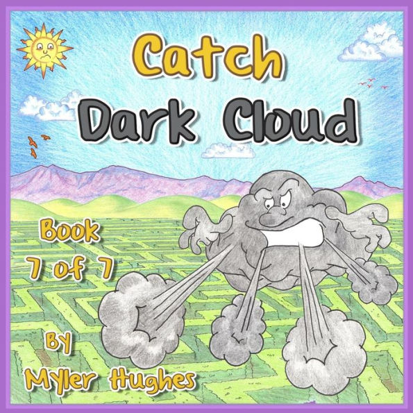 Catch Dark Cloud: Book 7 Of 7 - 'Adventures Of The Brave Seven' Children’S Picture Book Series, For Children Aged 3 To 8.