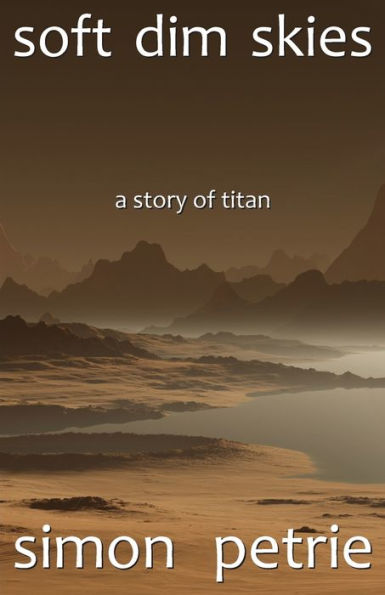 Soft Dim Skies: (A Story Of Titan)