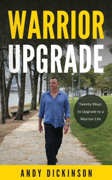 Warrior Upgrade: Twenty Ways To Upgrade To A Warrior Life