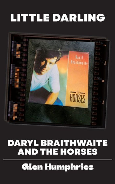 Little Darling: Daryl Braithwaite And The Horses