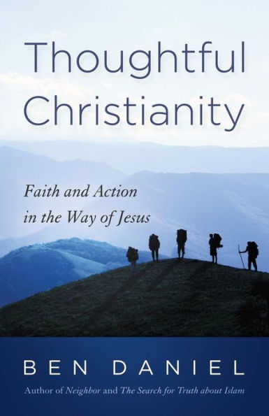 Thoughtful Christianity: Faith And Action In The Way Of Jesus