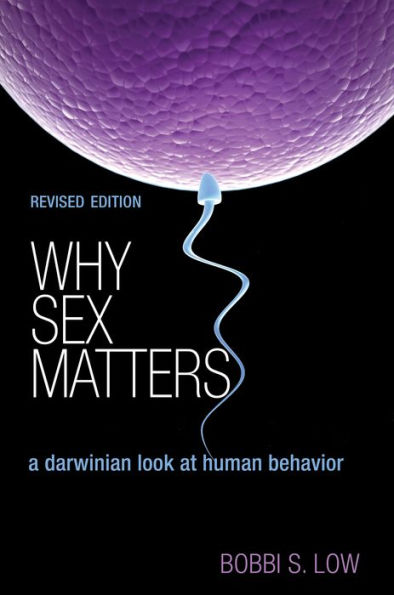 Why Sex Matters: A Darwinian Look At Human Behavior - Revised Edition