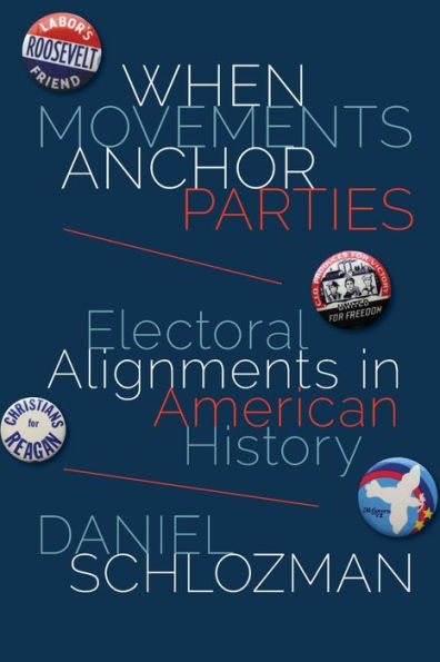 When Movements Anchor Parties: Electoral Alignments In American History (Princeton Studies In American Politics: Historical, International, And Comparative Perspectives, 148)