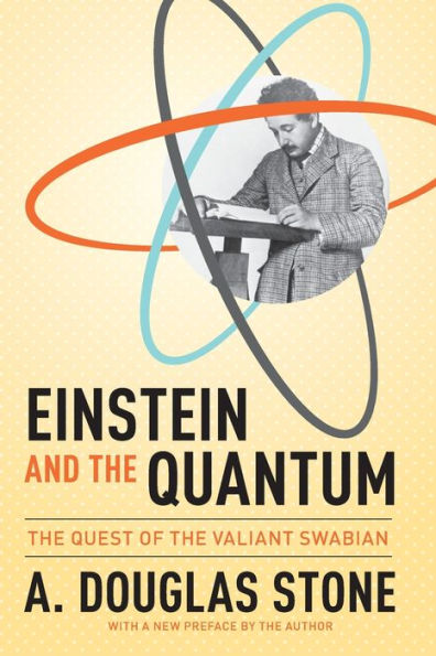 Einstein And The Quantum: The Quest Of The Valiant Swabian