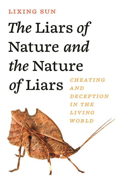 The Liars Of Nature And The Nature Of Liars: Cheating And Deception In The Living World