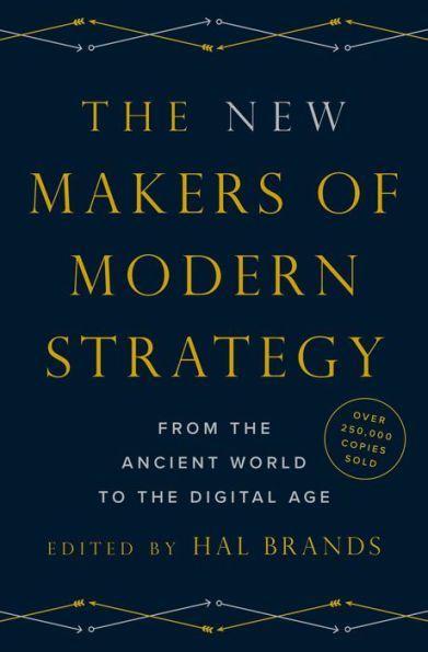 The New Makers Of Modern Strategy: From The Ancient World To The Digital Age