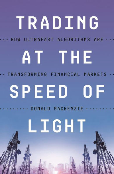 Trading At The Speed Of Light: How Ultrafast Algorithms Are Transforming Financial Markets