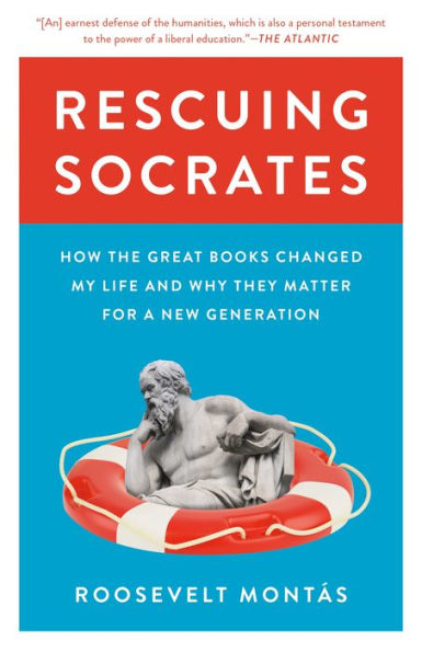 Rescuing Socrates: How The Great Books Changed My Life And Why They Matter For A New Generation