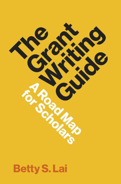 The Grant Writing Guide: A Road Map For Scholars (Skills For Scholars)