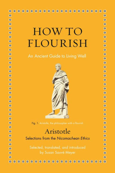 How To Flourish: An Ancient Guide To Living Well (Ancient Wisdom For Modern Readers)