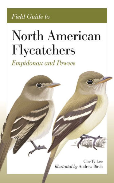Field Guide To North American Flycatchers: Empidonax And Pewees