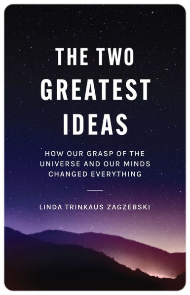 The Two Greatest Ideas: How Our Grasp Of The Universe And Our Minds Changed Everything (Soochow University Lectures In Philosophy, 1)