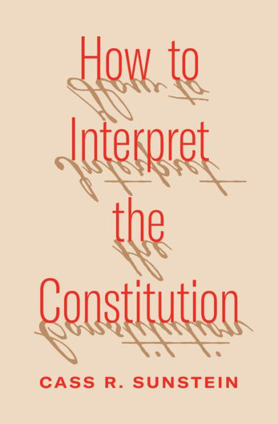 How To Interpret The Constitution