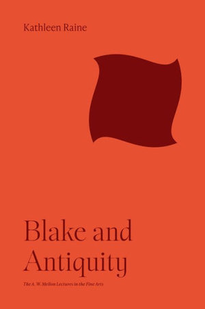Blake And Antiquity (The A. W. Mellon Lectures In The Fine Arts, 11)
