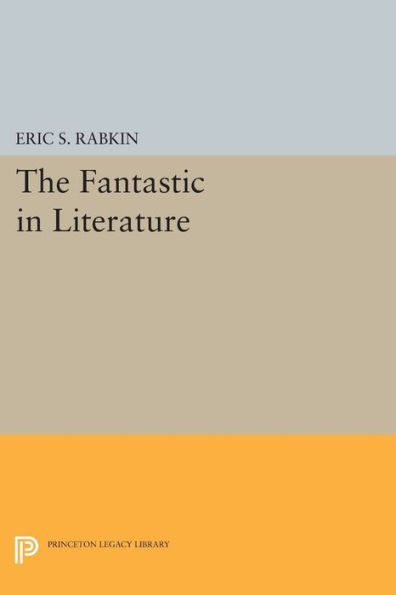 The Fantastic In Literature (Princeton Legacy Library, 1643)