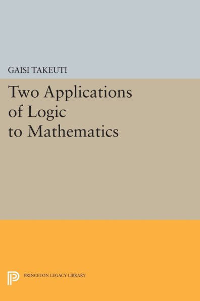 Two Applications Of Logic To Mathematics (Publications Of The Mathematical Society Of Japan)
