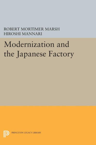 Modernization And The Japanese Factory (Princeton Legacy Library, 1515)