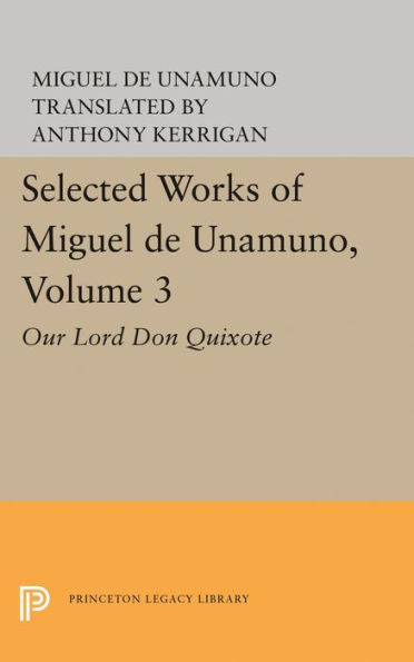 Selected Works Of Miguel De Unamuno, Volume 3: Our Lord Don Quixote