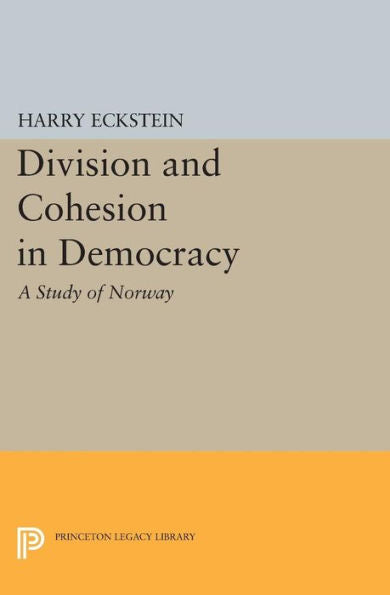 Division And Cohesion In Democracy: A Study Of Norway (Center For International Studies, Princeton University)