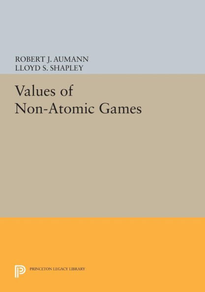 Values Of Non-Atomic Games (Princeton Legacy Library, 1770)