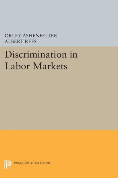 Discrimination In Labor Markets (Princeton Legacy Library, 1243)