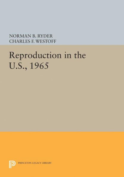 Reproduction In The U.S., 1965 (Office Of Population Research)