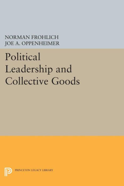 Political Leadership And Collective Goods (Princeton Legacy Library, 1298)