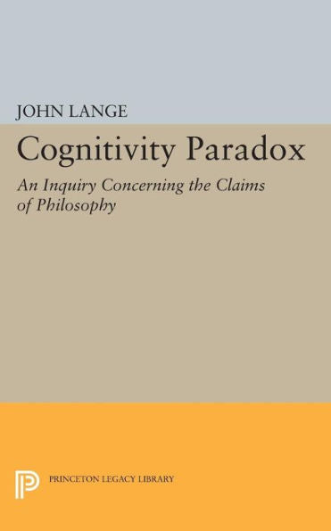 Cognitivity Paradox: An Inquiry Concerning The Claims Of Philosophy (Princeton Legacy Library, 1737)