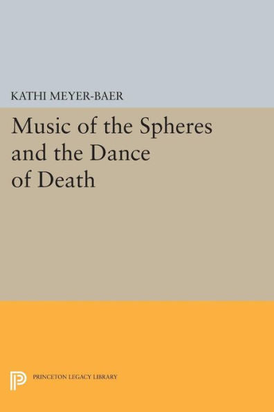 Music Of The Spheres And The Dance Of Death: Studies In Musical Iconology (Princeton Legacy Library, 1307)