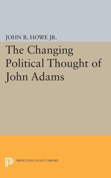 Changing Political Thought Of John Adams (Princeton Legacy Library, 2016) - 9780691622019