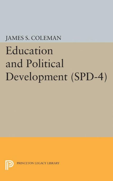 Education And Political Development. (Spd-4), Volume 4 (Studies In Political Development) - 9780691622552