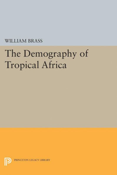 Demography Of Tropical Africa (Princeton Legacy Library, 2141) - 9780691622590