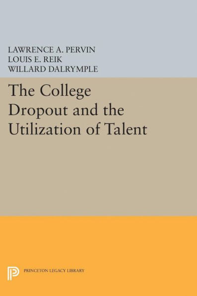 The College Dropout And The Utilization Of Talent (Princeton Legacy Library, 2058)