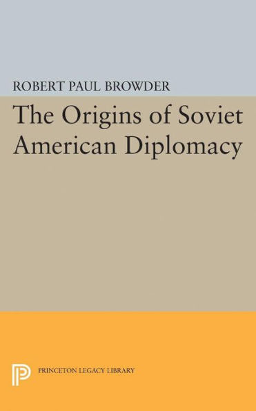 Origins Of Soviet American Diplomacy (Princeton Legacy Library, 2279)