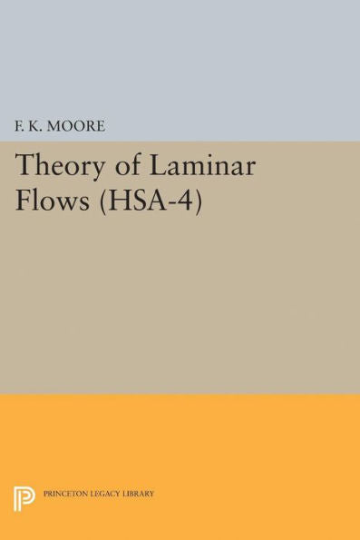 Theory Of Laminar Flows. (Hsa-4), Volume 4 (High Speed Aerodynamics And Jet Propulsion)