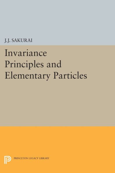 Invariance Principles And Elementary Particles (Princeton Legacy Library, 2228)