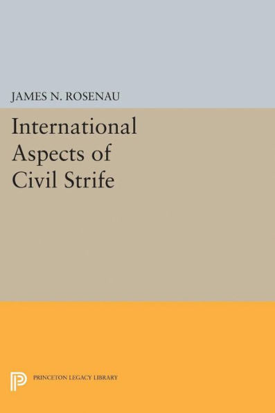International Aspects Of Civil Strife (Princeton Legacy Library, 2229) - 9780691624846