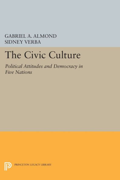 The Civic Culture: Political Attitudes And Democracy In Five Nations (Center For International Studies, Princeton University)