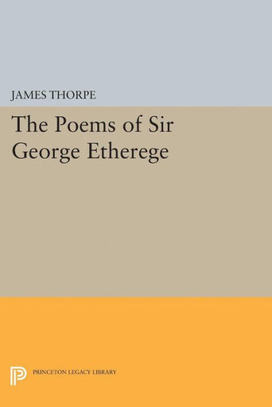 The Poems Of Sir George Etherege (Princeton Legacy Library, 2001)