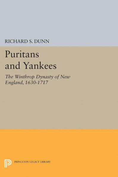 Puritans And Yankees: The Winthrop Dynasty Of New England (Princeton Legacy Library, 2334) - 9780691625485