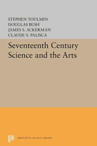 Seventeenth-Century Science And The Arts (Princeton Legacy Library, 2361)