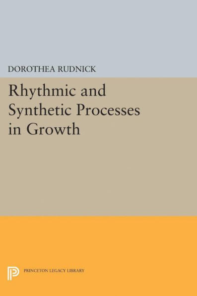 Rhythmic And Synthetic Processes In Growth (Princeton Legacy Library, 1981) - 9780691626628