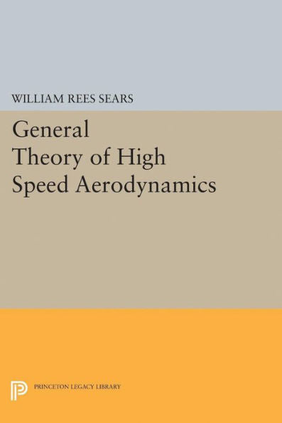General Theory Of High Speed Aerodynamics (Princeton Legacy Library, 2208)