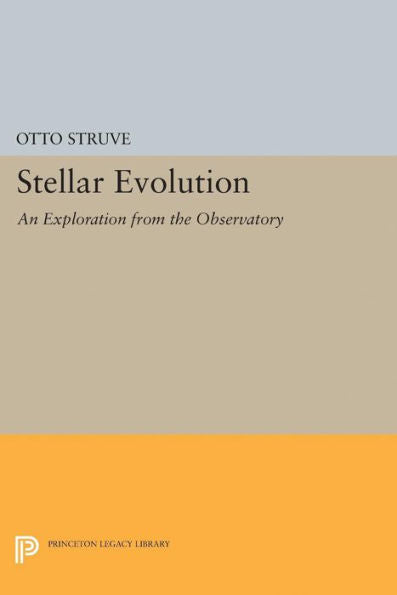 Stellar Evolution: An Exploration From The Observatory (Princeton Legacy Library, 1996)