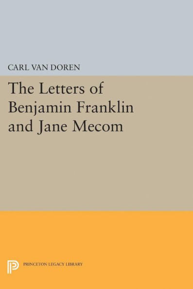 Letters Of Benjamin Franklin And Jane Mecom (Princeton Legacy Library, 2259)